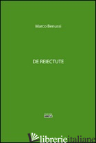 DE REIECTUTE - BENUSSI MARCO