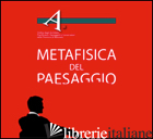 METAFISICA DEL PAESAGGIO - ORDINE DEGLI ARCHITETTI DI MACERATA (CUR.)