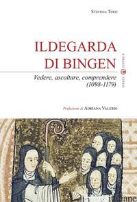 ILDEGARDA DI BINGEN. VEDERE, ASCOLTARE, COMPRENDERE (1098-1179) - TERZI STEFANIA
