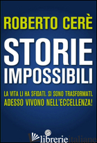 STORIE IMPOSSIBILI - CERE' ROBERTO