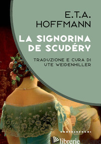 SIGNORINA DE SCUDERY (LA) - HOFFMANN ERNST T. A.