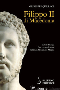 FILIPPO II DI MACEDONIA - SQUILLACE GIUSEPPE
