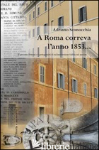 A ROMA CORREVA L'ANNO 1853... IL PROCESSO PETRONI E I PROTAGONISTI DI UN'INSURRE - SCONOCCHIA ADRIANO