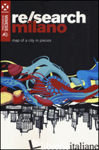 RE/SEARCH MILANO. MAP OH A CITY IN PIECES - 