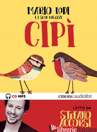 CIPI' LETTO DA STEFANO ACCORSI. AUDIOLIBRO. CD AUDIO FORMATO MP3. EDIZ. INTEGRAL - LODI MARIO