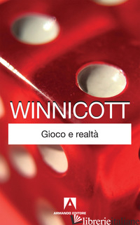 GIOCO E REALTA' - WINNICOTT DONALD W.
