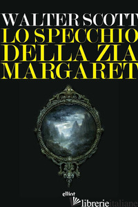 SPECCHIO DELLA ZIA MARGARET (LO) - SCOTT WALTER