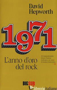 1971. L'ANNO D'ORO DEL ROCK - HEPWORTH DAVID