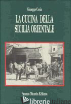 CUCINA DELLA SICILIA ORIENTALE (LA) - CORIA GIUSEPPE; GUARNASCHELLI GOTTI M. (CUR.)