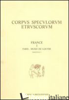 CORPUS SPECULORUM ETRUSCORUM. FRANCE. VOL. 1/3: PARIS, MUSEE DU LOUVRE - EMMANUEL REBUFFAT D. (CUR.)
