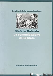 COMUNICAZIONE DELLO STATO (LA) - ROLANDO STEFANO