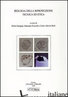 BIOLOGIA DELLA RIPRODUZIONE. TECNICA ED ETICA - REDI C. ALBERTO; GARAGNA SILVIA; ZUCCOTTI MAURIZIO