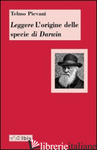 LEGGERE L'ORIGINE DELLE SPECIE DI DARWIN - PIEVANI TELMO