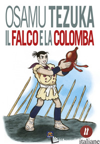 FALCO E LA COLOMBA (IL). VOL. 2 - TEZUKA OSAMU