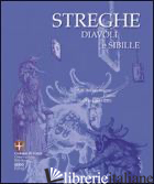 STREGHE DIAVOLI E SIBILLE. ATTI DEL CONVEGNO (COMO, 18-19 MAGGIO 2001) - AA.VV.