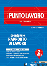 PUNTO LAVORO. PRONTUARIO RAPPORTO DI LAVORO 2022 (IL). VOL. 2 - BOSCO A. (CUR.)