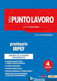 PUNTO LAVORO. PRONTUARIO IRPEF 2022 (IL). VOL. 4 - VALSIGLIO C. (CUR.)
