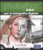 PHOTOSHOP CS4 PER LA FOTOGRAFIA DIGITALE - KELBY SCOTT