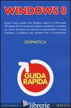 WINDOWS 8. GUIDA RAPIDA - EDIMATICA (CUR.)