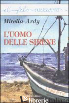UOMO DELLE SIRENE (L') - ARDY MIRELLA