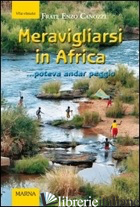 MERAVIGLIARSI IN AFRICA... POTEVA ANDAR PEGGIO - CANOZZI ENZO