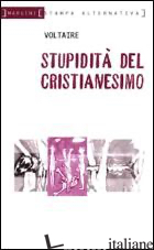 STUPIDITA' DEL CRISTIANESIMO - VOLTAIRE; PARINETTO L. (CUR.)