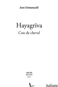 HAYAGRIVA. COU DE CHEVAL - EMMANUELLI JEAN