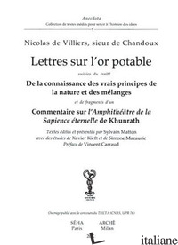 LETTRES SUR L'OR POTABLE. DE LA CONNAISSANCE DES VRAIS PRINCIPES DE LANATURE ET  - VILLIERS NICOLAS DE; MATTON S. (CUR.)