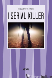 SERIAL KILLER (I) - CENTINI MASSIMO