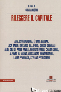 RILEGGERE «IL CAPITALE» - GIORGI C. (CUR.)