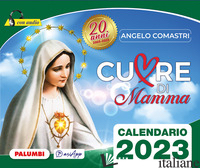 CUORE DI MAMMA. CALENDARIO 2023 - COMASTRI ANGELO
