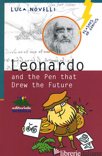 LEONARDO AND THE PEN THAT DREW THE FUTURE - NOVELLI LUCA