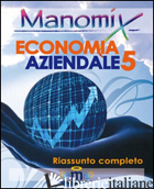 MANOMIX DI ECONOMIA AZIENDALE. RIASSUNTO COMPLETO. VOL. 5 - AA.VV