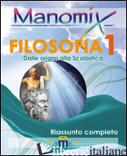 MANOMIX DI FILOSOFIA. RIASSUNTO COMPLETO. VOL. 1 - AA.VV