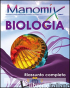 MANOMIX DI BIOLOGIA. RIASSUNTO COMPLETO - AA.VV