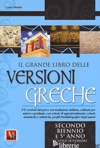 GRANDE LIBRO DELLE VERSIONI GRECHE. 276 VERSIONI DAL GRECO CON TRADUZIONE ITALIA - VESTINO LUCIO