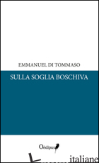 SULLA SOGLIA BOSCHIVA - DI TOMMASO EMMANUEL