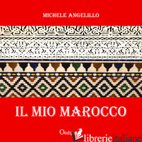MIO MAROCCO (IL) - ANGELILLO MICHELE