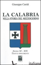 CALABRIA NELLA STORIA DEL MEZZOGIORNO (LA) - CARIDI GIUSEPPE