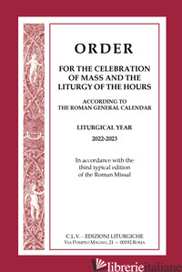 ORDER FOR THE CELEBRATION OF MASS AND THE LITURGY OF THE HOURS ACCORDING TO THE  - AA.VV.