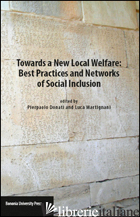 TOWARDS A NEW LOCAL WELFARE. BEST PRACTICES AND NETWORKS OF SOCIAL INCLUSION - DONATI P. (CUR.); MARTIGNANI L. (CUR.)