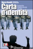 CARTA D'IDENTITA'. CRONACHE D'INIZIO SECOLO 1998-2005 - REVELLI MARCO