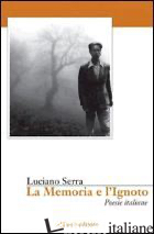 MEMORIA E L'IGNOTO (LA) - SERRA LUCIANO