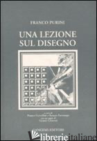 LEZIONE SUL DISEGNO (UNA) - PURINI FRANCO; CERVELLINI F. (CUR.); PARTENOPE R. (CUR.)