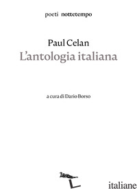 ANTOLOGIA ITALIANA (L') - CELAN PAUL; BORSO D. (CUR.)