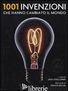 1001 INVENZIONI CHE HANNO CAMBIATO IL MONDO - CHALLONER J. (CUR.)