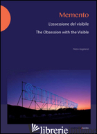 MEMENTO. L'OSSESSIONE DEL VISIBILE-THE OBSESSION WITH THE VISIBILE. EDIZ. BILING - GAGLIANO' PIETRO