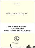 GENOVA DI TUTTA LA VITA - CAPRONI GIORGIO; DEVOTO G. (CUR.)