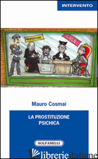 PROSTITUZIONE PSICHICA (LA) - COSMAI MAURO