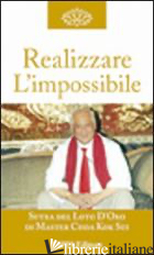 REALIZZARE L'IMPOSSIBILE. LA MANIFESTAZIONE - CHOA K. SUI; ZANUCCOLI L. (CUR.); CIGOLINI GULESU L. (CUR.)
